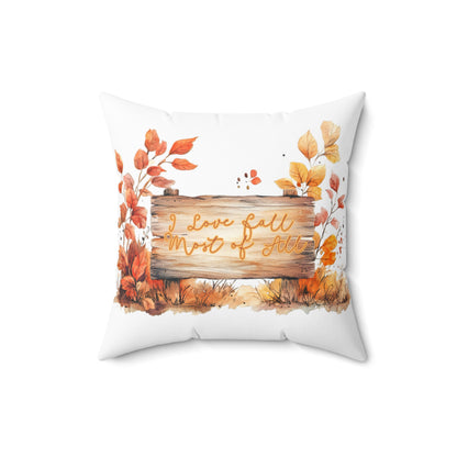 I Love Fall Most of All Throw Pillow, Thanksgiving Throw Pillow, Autumn Home Decor, Rustic Pillow, Double-sided Spun Poly Square Pillow