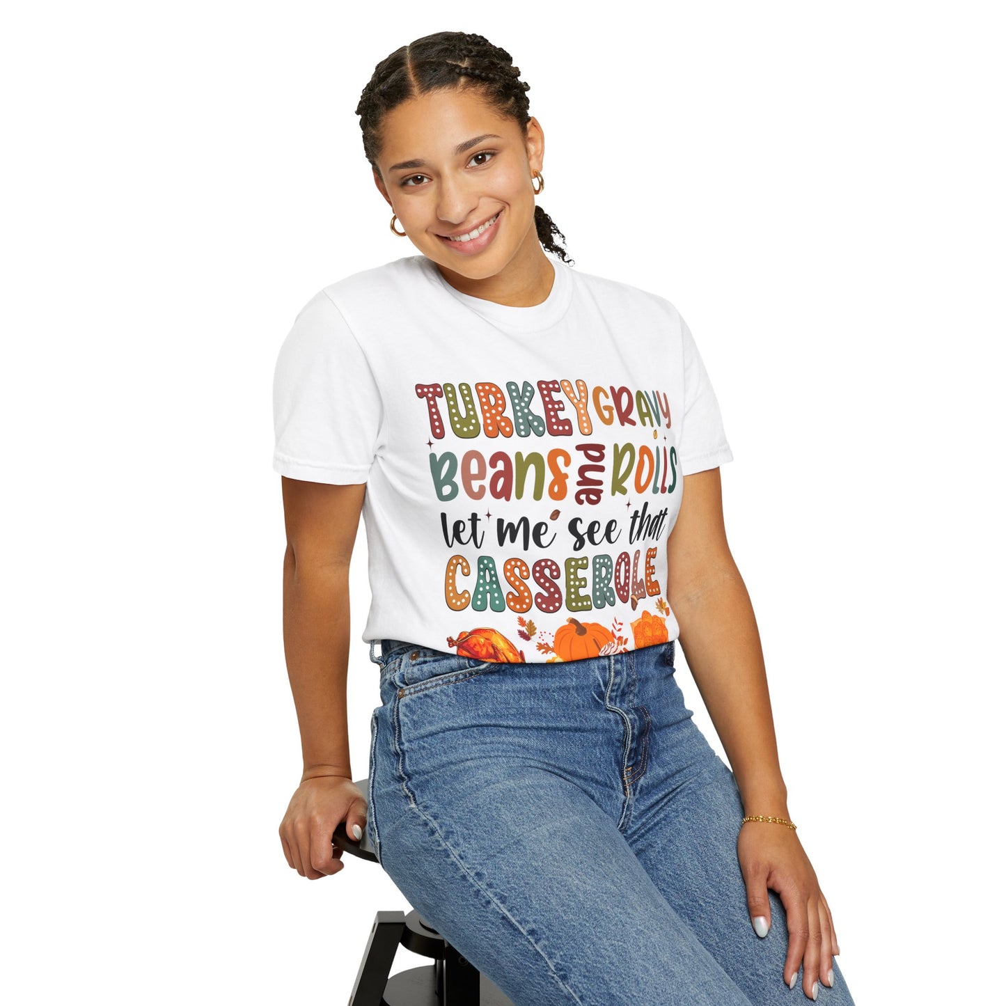 Turkey Gravy Beans and Rolls Let Me See That Casserole T-shirt, Comfort Colors® Unisex Thanksgiving Shirt, Thanksgiving Dinner
