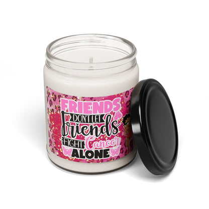 Friends Don't Let Friends Fight Alone Soy Candle 9oz, Breast Cancer Soy Candle 9oz