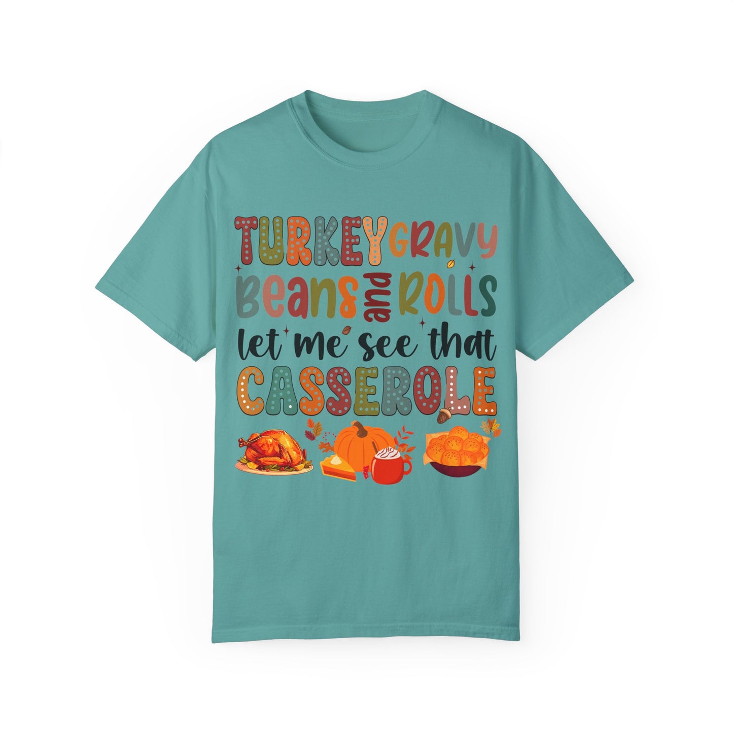 Turkey Gravy Beans and Rolls Let Me See That Casserole T-shirt, Comfort Colors® Unisex Thanksgiving Shirt, Thanksgiving Dinner
