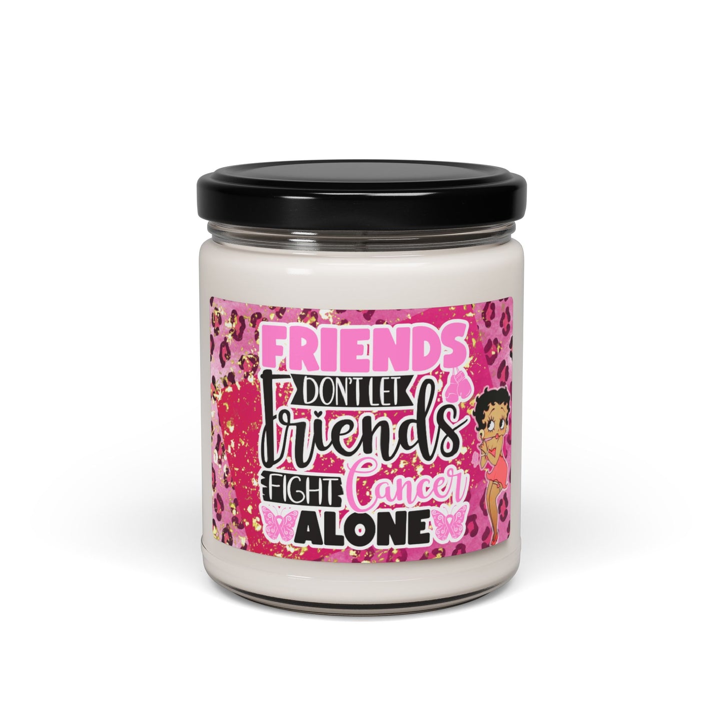 Friends Don't Let Friends Fight Alone Soy Candle 9oz, Breast Cancer Soy Candle 9oz