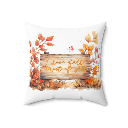 I Love Fall Most of All Throw Pillow, Thanksgiving Throw Pillow, Autumn Home Decor, Rustic Pillow, Double-sided Spun Poly Square Pillow