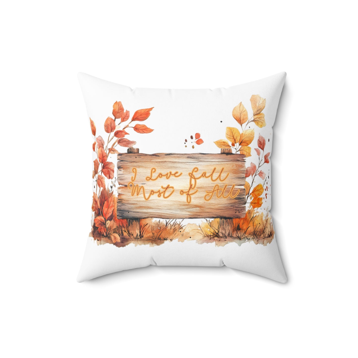 I Love Fall Most of All Throw Pillow, Thanksgiving Throw Pillow, Autumn Home Decor, Rustic Pillow, Double-sided Spun Poly Square Pillow