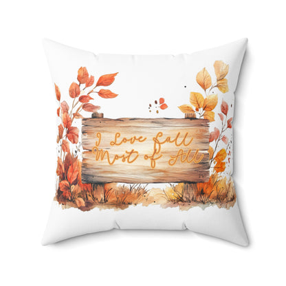 I Love Fall Most of All Throw Pillow, Thanksgiving Throw Pillow, Autumn Home Decor, Rustic Pillow, Double-sided Spun Poly Square Pillow