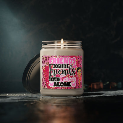 Friends Don't Let Friends Fight Alone Soy Candle 9oz, Breast Cancer Soy Candle 9oz