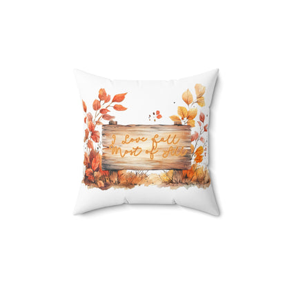 I Love Fall Most of All Throw Pillow, Thanksgiving Throw Pillow, Autumn Home Decor, Rustic Pillow, Double-sided Spun Poly Square Pillow