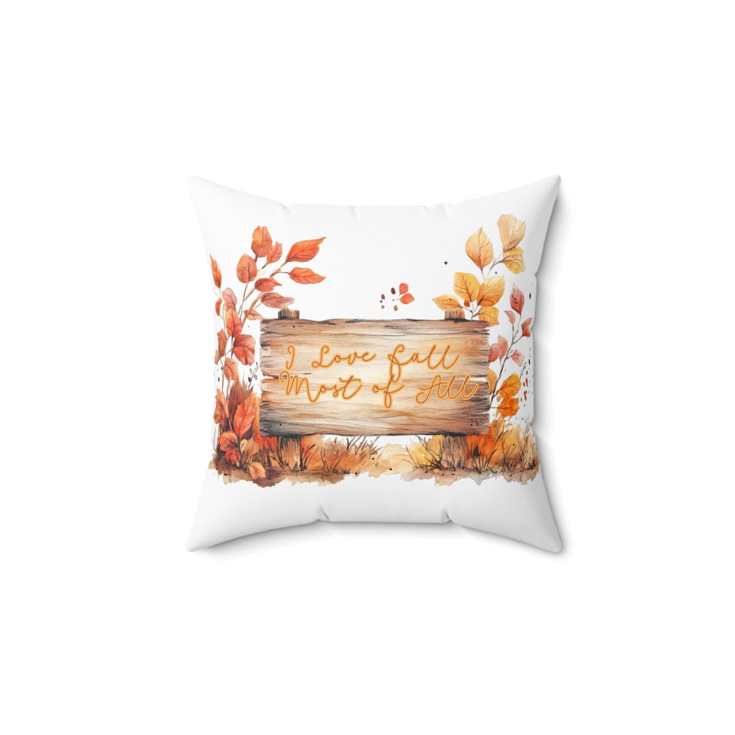 I Love Fall Most of All Throw Pillow, Thanksgiving Throw Pillow, Autumn Home Decor, Rustic Pillow, Double-sided Spun Poly Square Pillow