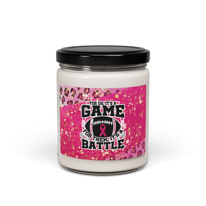 FOR US IT'S A GAME, FOR THEM IT'S A BATTLE Soy Candle 9oz, Breast Cancer Soy Candle 9oz