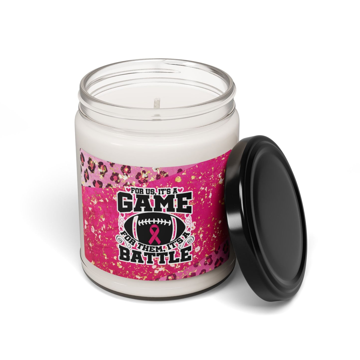 FOR US IT'S A GAME, FOR THEM IT'S A BATTLE Soy Candle 9oz, Breast Cancer Soy Candle 9oz