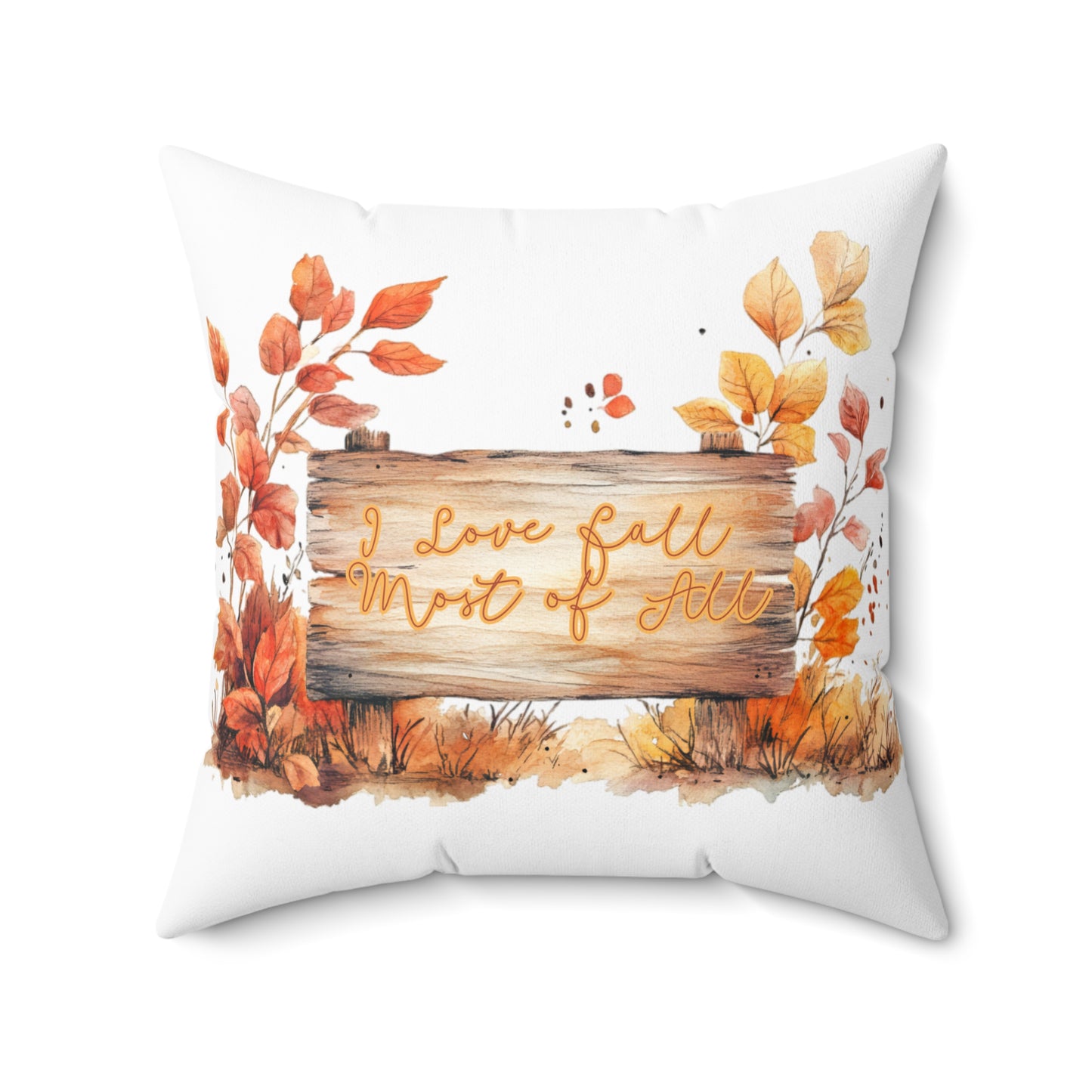I Love Fall Most of All Throw Pillow, Thanksgiving Throw Pillow, Autumn Home Decor, Rustic Pillow, Double-sided Spun Poly Square Pillow