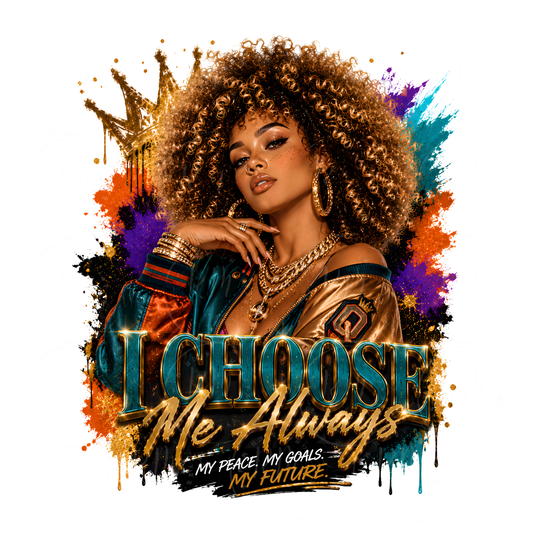 I Choose Me Always PNG | Self Love Sublimation Design | Glam Black Woman Affirmation T-Shirt Clipart