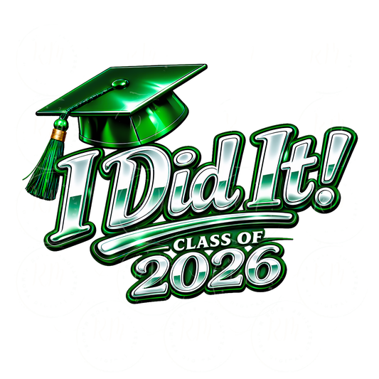 I Did It Class of 2026 PNG, Graduation Cap Design, Senior 2026 Shirt Design, Grad Sublimation File, Green Graduation PNG
