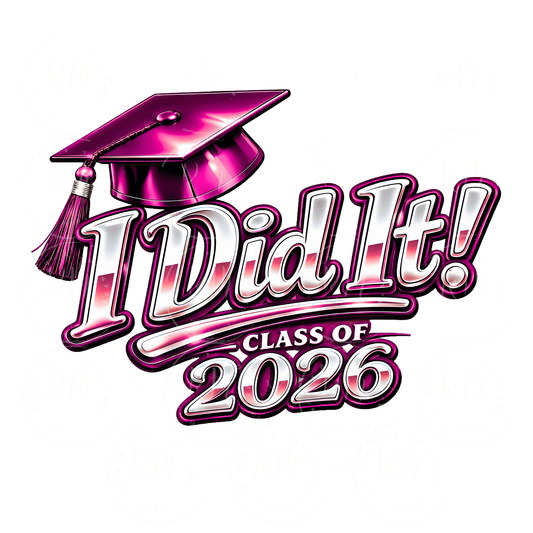 I Did It Class of 2026 PNG, Graduation Cap Design, Senior 2026 Shirt Design, Grad Sublimation File, Hot Pink Graduation PNG