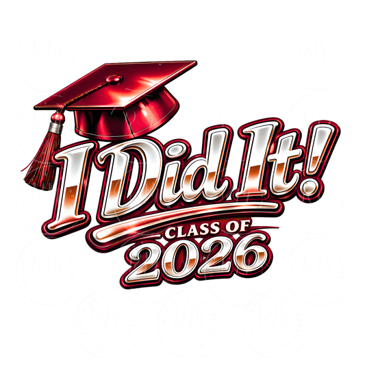 I Did It Class of 2026 PNG, Graduation Cap Design, Senior 2026 Shirt Design, Grad Sublimation File, Red Graduation PNG