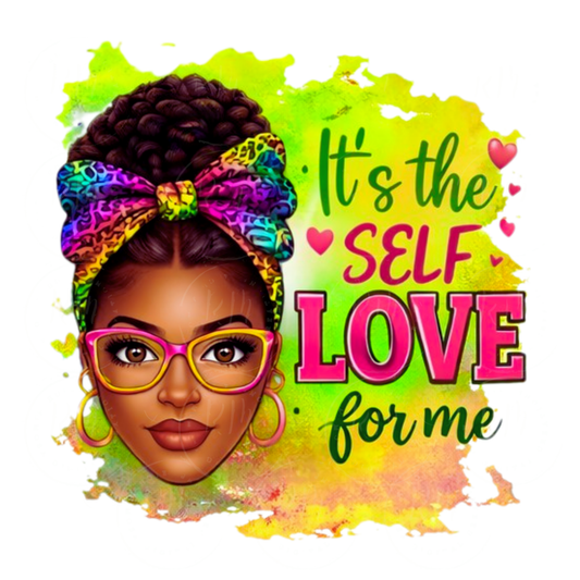 It’s the Self Love for Me PNG | Self Love Affirmation Design | Colorful Sublimation | Motivational Art | Digital Download